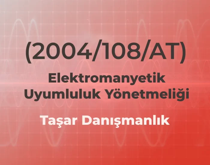 (2004/108/AT) Elektromanyetik Uyumluluk Yönetmeliği