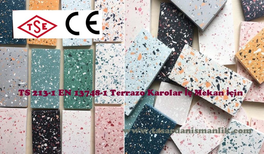TS 213-1 EN 13748-1 İç Mekan Terrazo Karolar TSE CE Belgelendirme Süreci